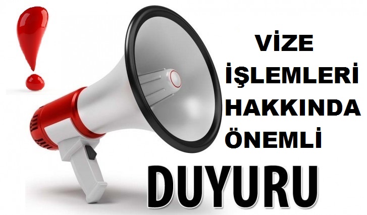 VİZE İŞLEMLERİ HAKKINDA BİLGİLENDİRME